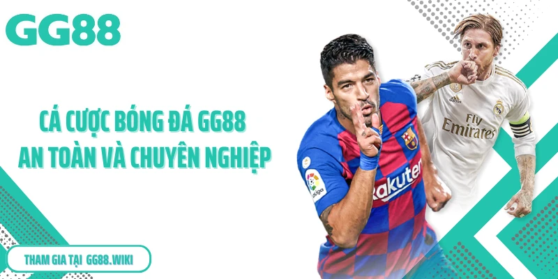 Cá cược bóng đá GG88 an toàn và chuyên nghiệp