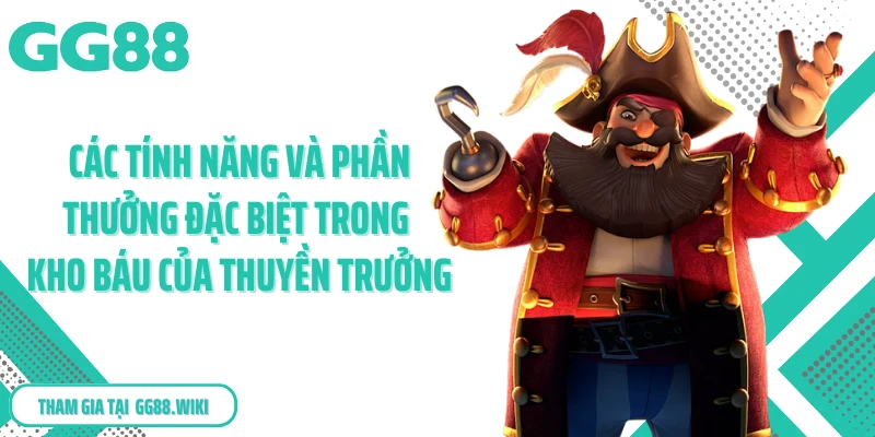 Các tính năng và phần thưởng đặc biệt trong kho báu của thuyền trưởng