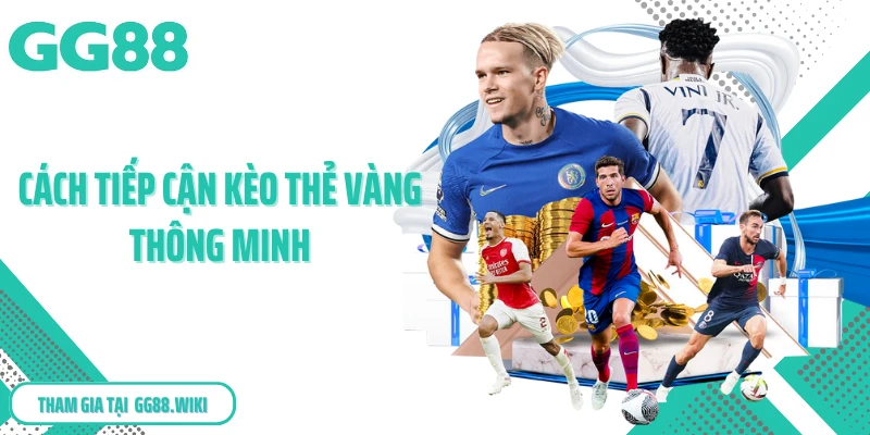 Cách tiếp cận kèo thẻ vàng thông minh