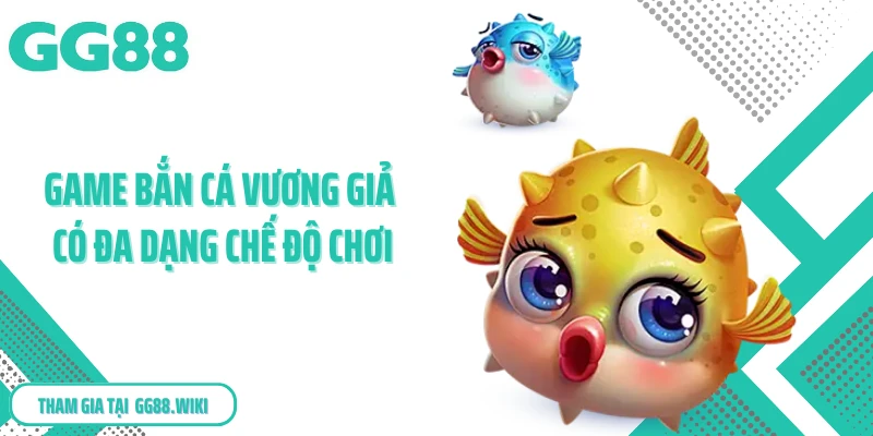 Game bắn cá vương giả có đa dạng chế độ chơi