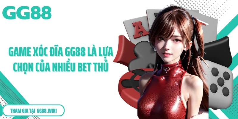Game xóc đĩa GG88 là lựa chọn của nhiều bet thủ