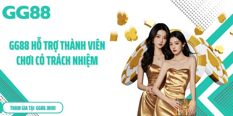 GG88 hỗ trợ thành viên chơi có trách nhiệm