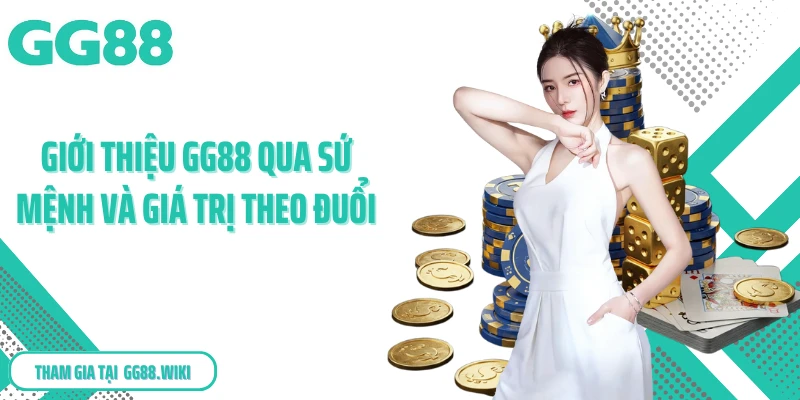 Giới thiệu GG88 qua sứ mệnh và giá trị theo đuổi