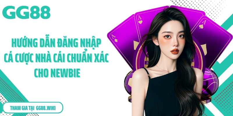 Hướng dẫn đăng nhập cá cược nhà cái chuẩn xác cho newbie
