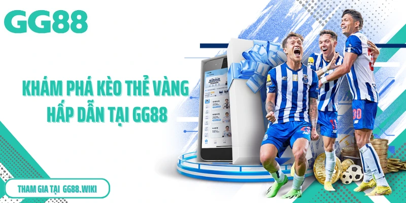 Khám phá kèo thẻ vàng hấp dẫn tại GG88