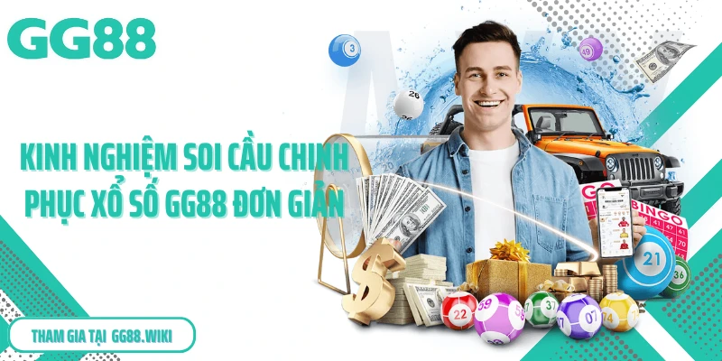 Kinh nghiệm soi cầu chinh phục xổ số GG88 đơn giản