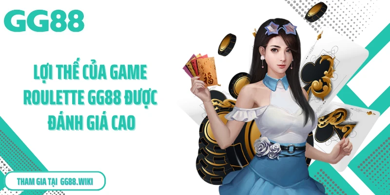 Lợi thế của game roulette GG88 được đánh giá cao