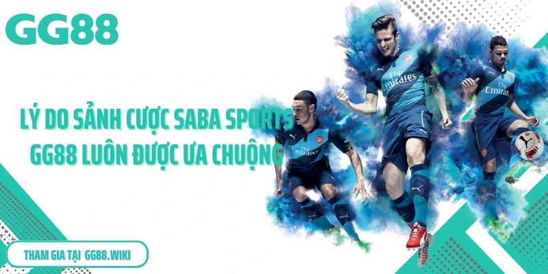 Lý do sảnh cược SABA sports GG88 luôn được ưa chuộng