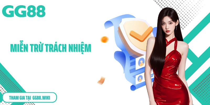 Miễn Trừ Trách Nhiệm GG88 - Quy Định Bảo Vệ Quyền Lợi