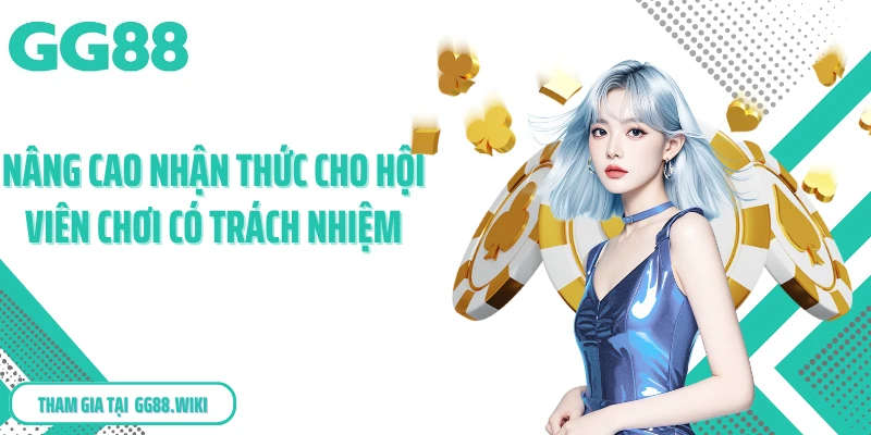 Nâng cao nhận thức cho hội viên chơi có trách nhiệm