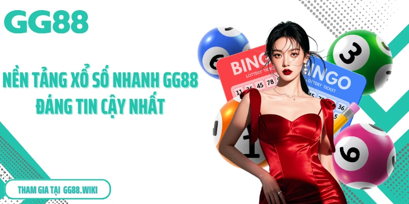 Nền tảng xổ số nhanh GG88 đáng tin cậy nhất