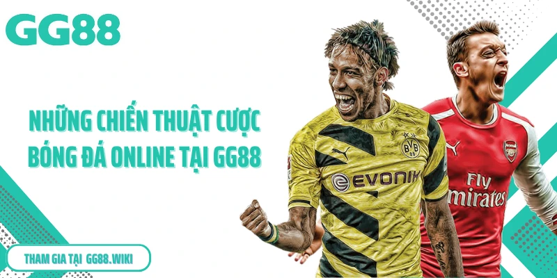 Những chiến thuật cược bóng đá online tại GG88