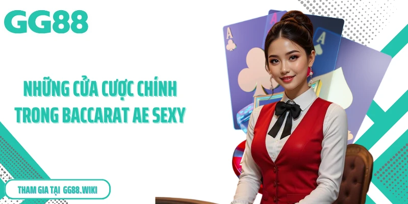 Những cửa cược chính trong baccarat AE sexy