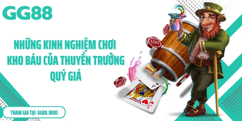 Những kinh nghiệm chơi kho báu của thuyền trưởng quý giá