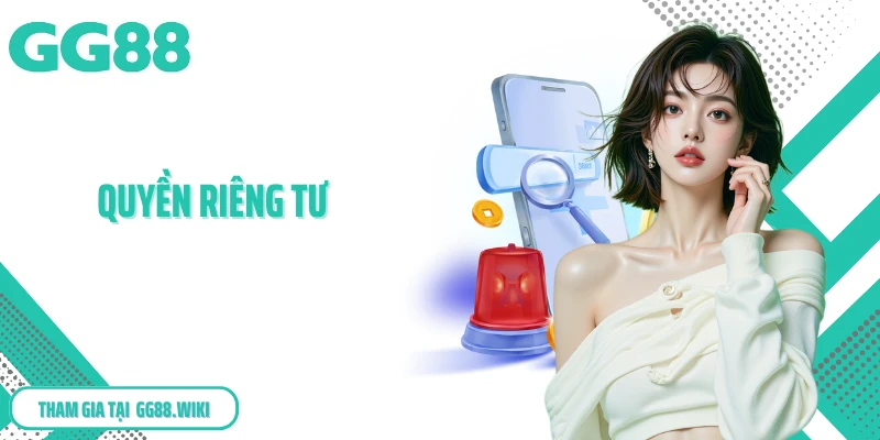 Quyền Riêng Tư GG88 - Cam Kết Tôn Trọng Thông Tin Khách Hàng