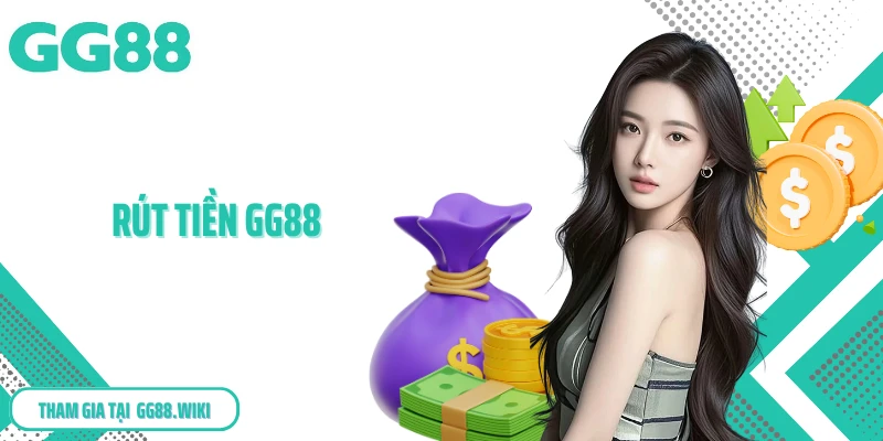 Rút Tiền GG88 - Thanh Toán Nhận Thưởng Thắng Cược Cực Dễ