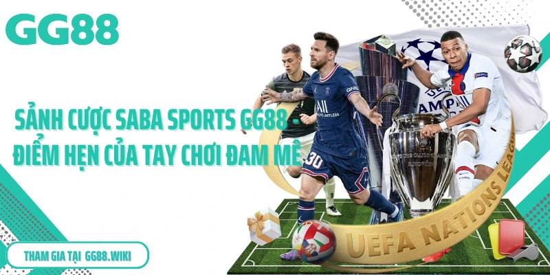 Sảnh Cược Saba Sports Gg88 - Điểm Hẹn Của Tay Chơi Đam Mê