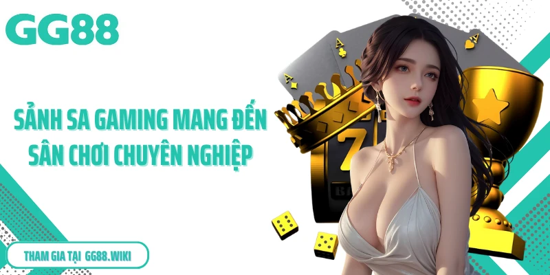 Sảnh SA Gaming mang đến sân chơi chuyên nghiệp