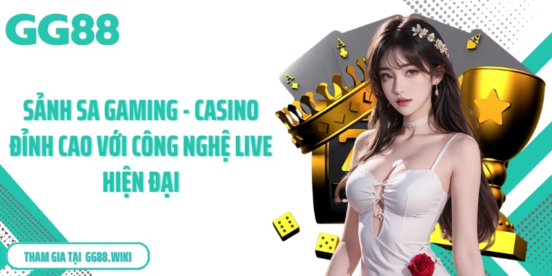 Sảnh Sa Gaming - Casino Đỉnh Cao Với Công Nghệ Live Hiện Đại