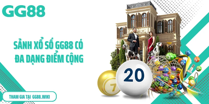Sảnh xổ số GG88 có đa dạng điểm cộng