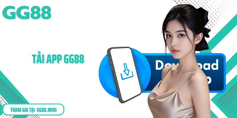 Tải App GG88 - Trải Nghiệm Game Đổi Thưởng Trên Điện Thoại