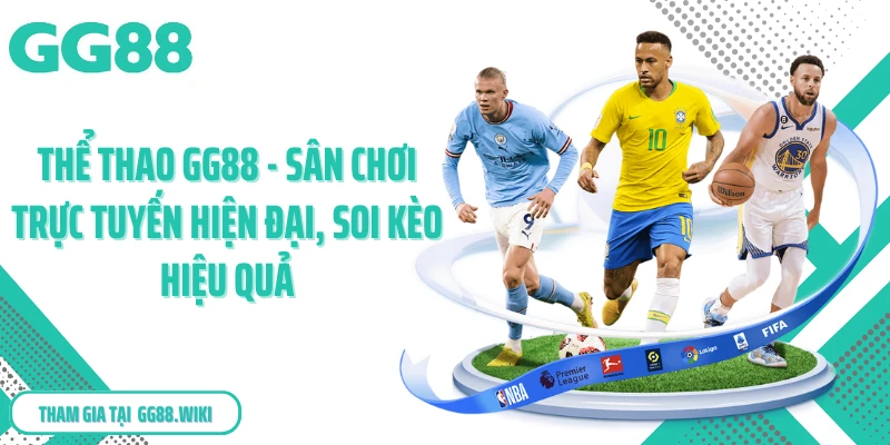 Thể Thao GG88 - Sân Chơi Trực Tuyến Hiện Đại, Soi Kèo Hiệu Quả