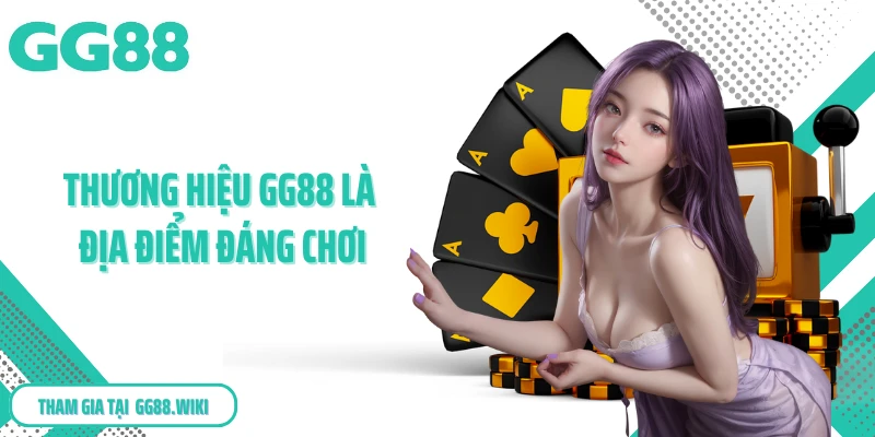 Thương hiệu GG88 là địa điểm đáng chơi