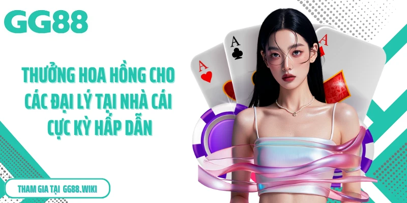 Thưởng hoa hồng cho các đại lý tại nhà cái cực kỳ hấp dẫn