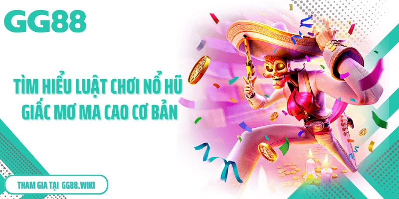 Tìm hiểu luật chơi nổ hũ giấc mơ Ma Cao cơ bản
