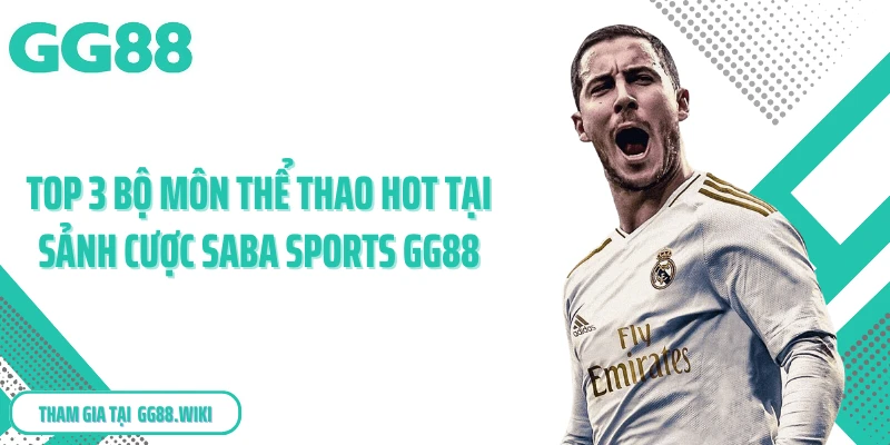 Top 3 bộ môn thể thao hot tại sảnh cược SABA sports GG88