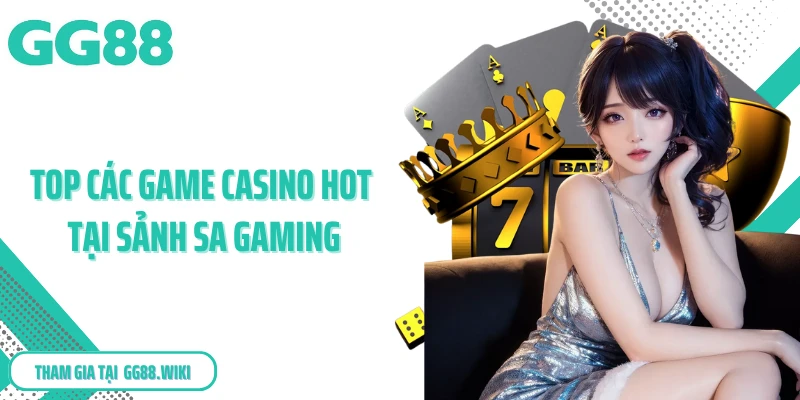Top các game casino hot tại sảnh SA Gaming