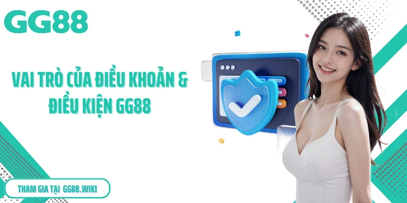 Vai trò của điều khoản & điều kiện GG88