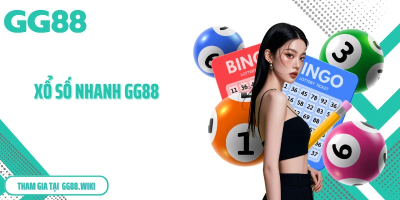 Xổ Số Nhanh GG88 - Cập nhật Tức Thời, Trải Nghiệm Liền Mạch