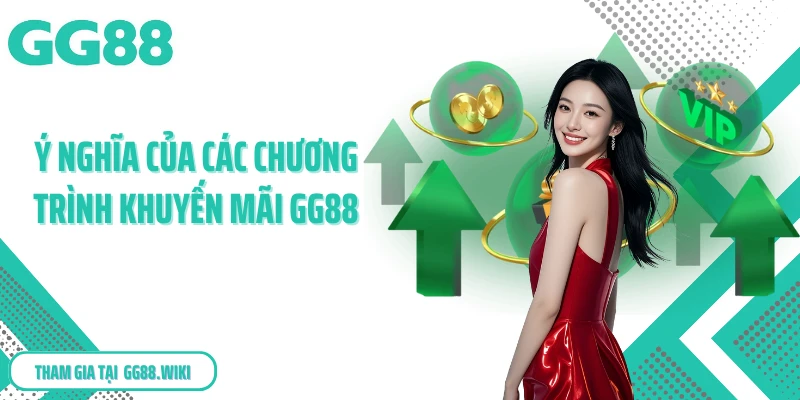 Ý nghĩa của các chương trình khuyến mãi GG88