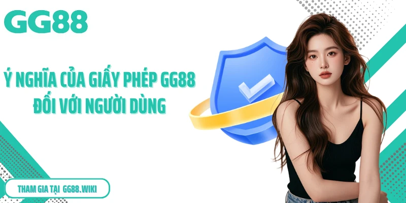 Ý nghĩa của giấy phép GG88 đối với người dùng