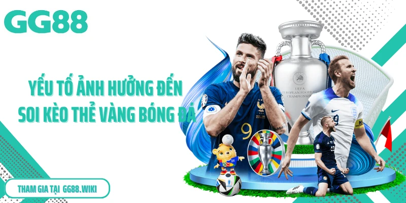 Yếu tố ảnh hưởng đến soi kèo thẻ vàng bóng đá